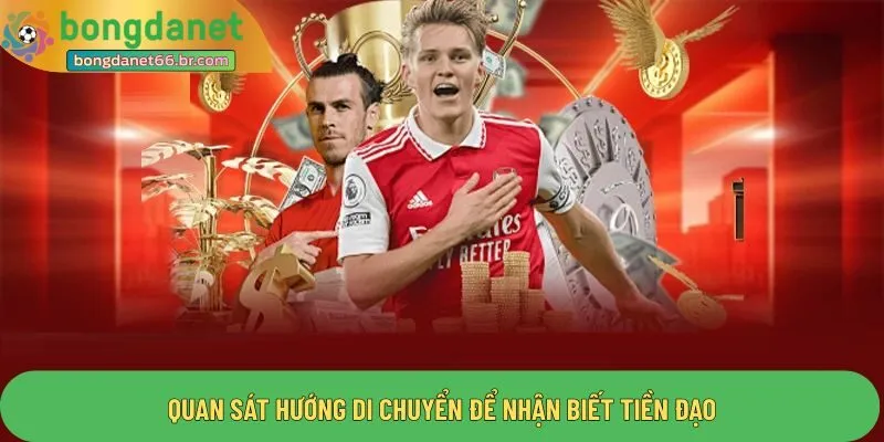 Quan sát hướng di chuyển để nhận biết tiền đạo