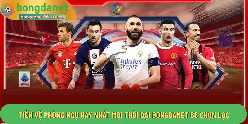 Nhóm tiền vệ phòng ngự tiêu biểu được Bongdanet 66 chia sẻ